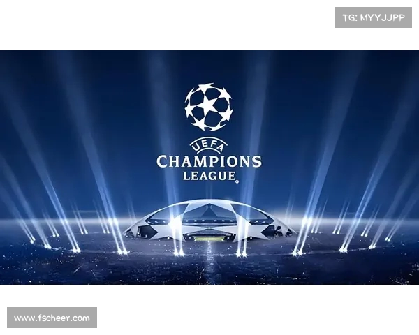 欧冠赛事焦点：媒体深入分析顶级俱乐部竞争态势与新兴力量崛起